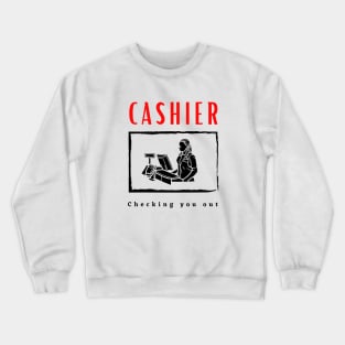 Cashier Checking you out funny motivational design Crewneck Sweatshirt